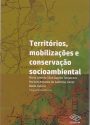 Territórios, mobilizações e conservação socioambiental